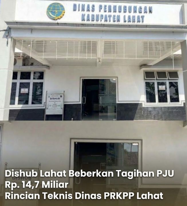 *Dishub Lahat Ungkap Tagihan PJU Rp 14,7 Miliar:Teknis Dilimpahkan Ke Dinas PRKPP,Dipertanyakan*
